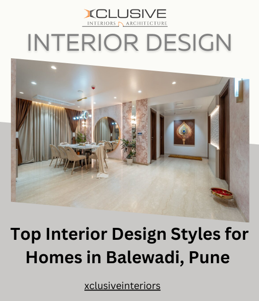 Top Interior Design Styles for Homes in Balewadi, Pune